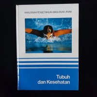 Image of Khazanah Pengetahuan Bagi Anak-Anak : Tubuh dan Kesehatan