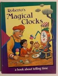 Image of Roberto's Magical Clocks : A Book About Telling Time